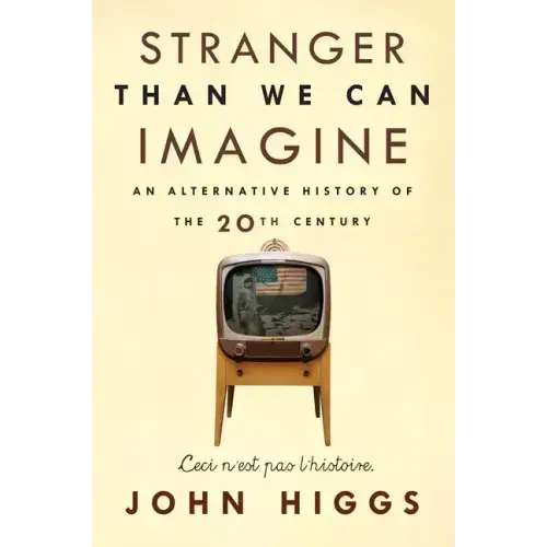 Stranger Than We Can Imagine: Making Sense of the Twentieth Century