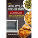 The Airfryer Toaster Oven Cookbook: Quick & Easy Recipes For Smart & Crispy Cooking