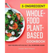 5-Ingredient Whole-Food, Plant-Based Cookbook: Easy Recipes with No Salt, Oil, or Refined Sugar