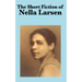 The Short Fiction of Nella Larsen