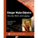 Edsger Wybe Dijkstra: His Life, Work, and Legacy