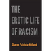 The Erotic Life of Racism