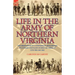 Life in the Army of Northern Virginia: The Observations of a Confederate Artilleryman of Cutshaw S Battalion During the American Civil War 1861-1865