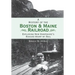 A History of the Boston & Maine Railroad: Exploring New Hampshire's Rugged Heart by Rail
