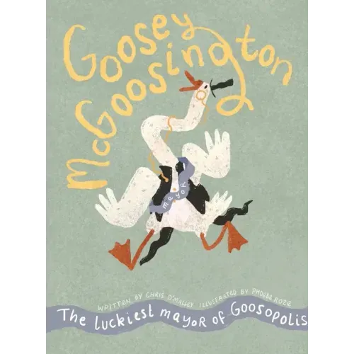 Goosey McGoosington: The Luckiest Mayor of Goosopolis