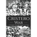 Cristero War: A History from Beginning to End