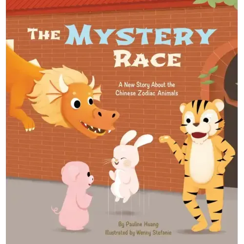 The Mystery Race: A New Story About the Chinese Zodiac Animals
