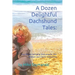 A Dozen Delightful Dachshund Tales: : True Stories Including Doxie Angels, War Wieners and Canine Inspirations