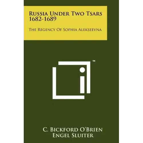 Russia Under Two Tsars 1682-1689: The Regency Of Sophia Alekseevna