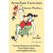 Armchair Exercises for Fitness Phobics: Everyday Maintenance for the Busy, Tired, Elderly, Infirm, and Straightforward Lazy.