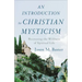 An Introduction to Christian Mysticism: Recovering the Wildness of Spiritual Life