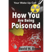 How You Are Being Poisoned: Your Wake Up Call