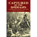 Captured by the Indians: 15 Firsthand Accounts, 1750-1870