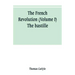 The French revolution (Volume I) The bastille
