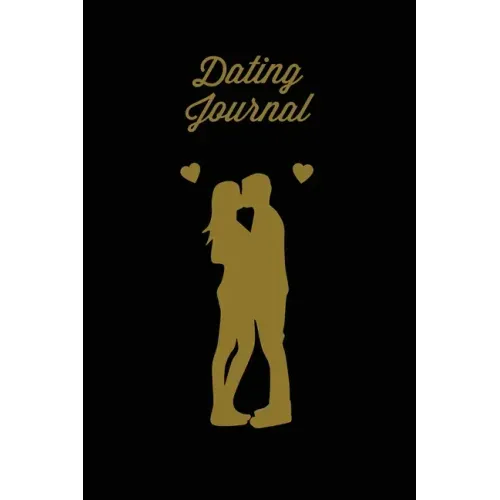 Dating Journal: Record Dates Pages, Blank Lined With Prompts, Writing Thoughts, Memorable Moments, A Fun Gift For Single Friends, Note