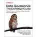 Data Governance: The Definitive Guide: People, Processes, and Tools to Operationalize Data Trustworthiness