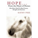 Hope . . . from the Heart of Horses: How Horses Teach Us about Presence, Strength, and Awareness