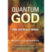 Quantum God: How Life Really Works