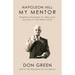 Napoleon Hill My Mentor: Timeless Principles to Take Your Success to The Next Level