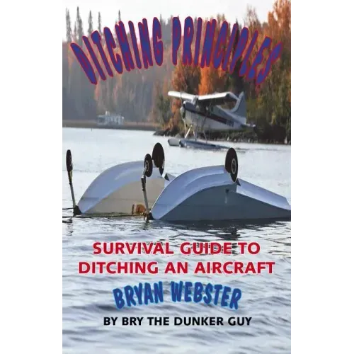 Ditching Principles: Survival Guide to Ditching an Aircraft