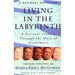 Living in the Labyrinth: A Personal Journey Through the Maze of Alzheimer's