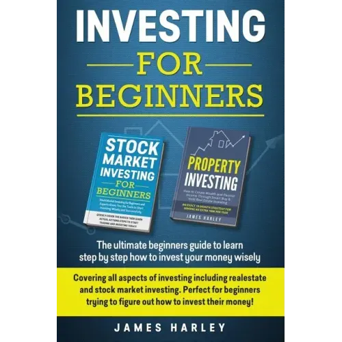 Investing For Beginners: Covering all aspects of investing including realestate and stock market investing. Perfect for beginners trying to fig