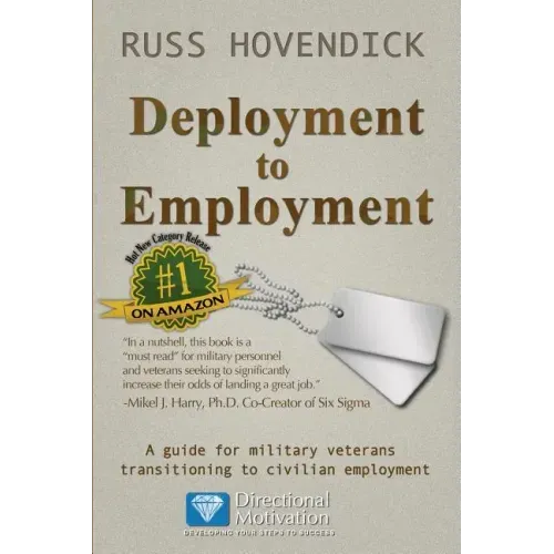 Deployment to Employment: A Guide for Military Veterans Transitioning to Civilian Employment