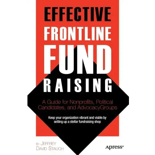Effective Frontline Fundraising: A Guide for Nonprofits, Political Candidates, and Advocacy Groups