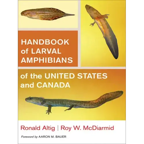 Handbook of Larval Amphibians of the United States and Canada