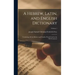 A Hebrew, Latin, and English Dictionary: Containing All the Hebrew and Chaldee Words Used in the Old Testament; Volume 1