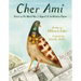 Cher Ami: Based on the World War I Legend of the Fearless Pigeon