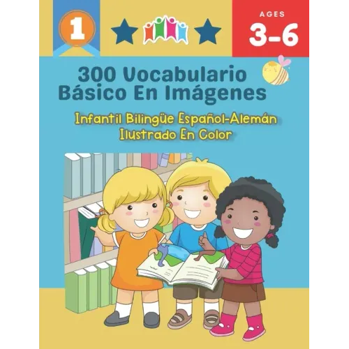300 Vocabulario Básico en Imágenes. Infantil Bilingüe Español-Alemán Ilustrado en Color: Una divertida manera de aprender y jugar con las primeras pal