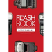The Flash Book: How to Fall Hopelessly in Love with Your Flash, and Finally Start Taking the Type of Images You Bought It for in the First Place