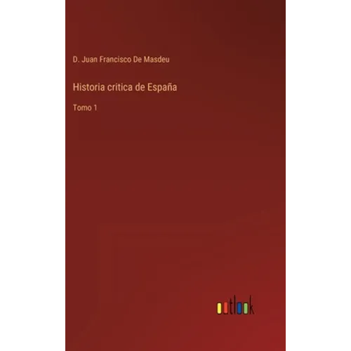 Historia critica de España: Tomo 1