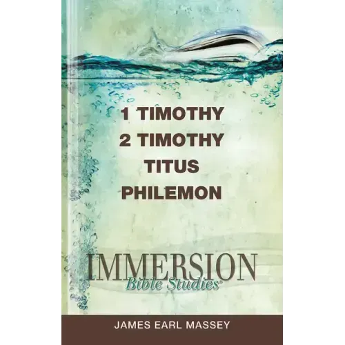 Immersion Bible Studies: 1 & 2 Timothy, Titus, Philemon