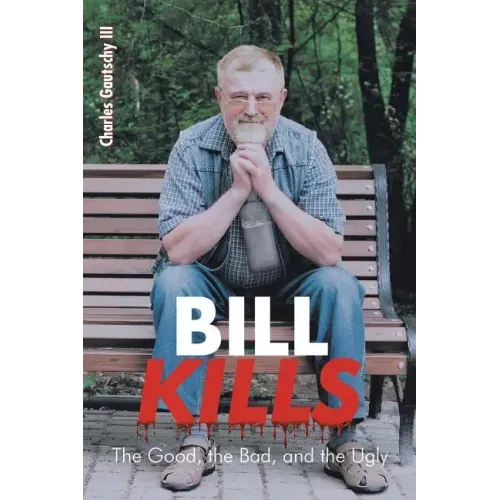 Bill Kills: The Good the Bad and the Ugly