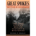 Great Smokies Myths and Legends: The True Stories behind History's Mysteries