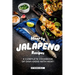 Hearty Jalapeno Recipes: A Complete Cookbook of Dish Ideas with HEAT!