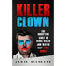 Killer Clown: The Horrifying Story of Serial Killer John Wayne Gacy (True Crime)