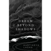 Dream Beyond Shadows