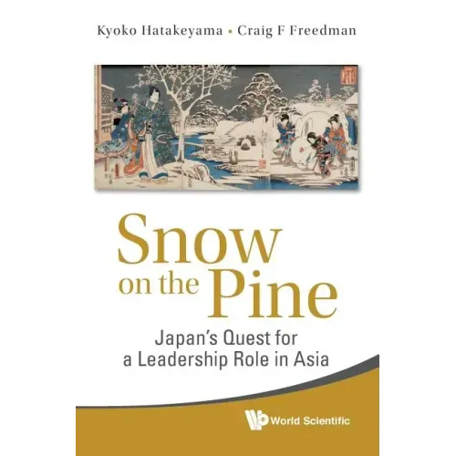 Snow on the Pine: Japan's Quest for a Leadership Role in Asia