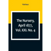 The Nursery, April 1877, Vol. XXI. No. 4