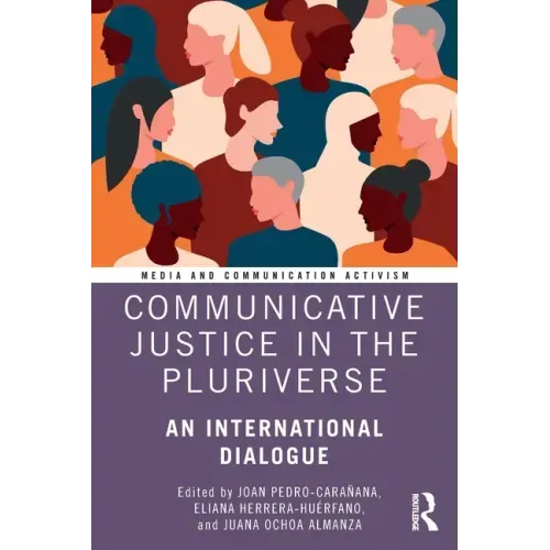 Communicative Justice in the Pluriverse: An International Dialogue