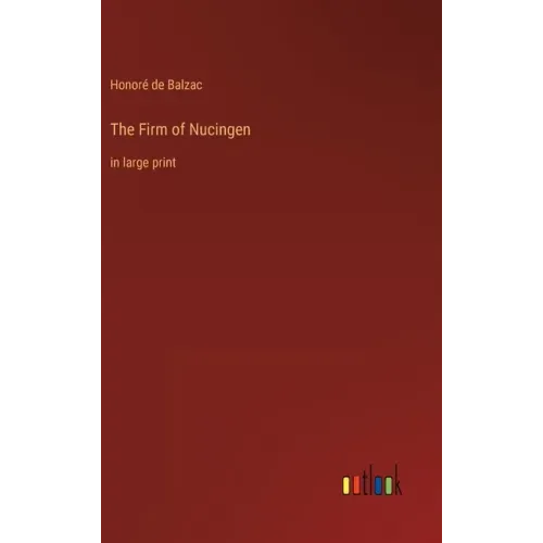 The Firm of Nucingen: in large print