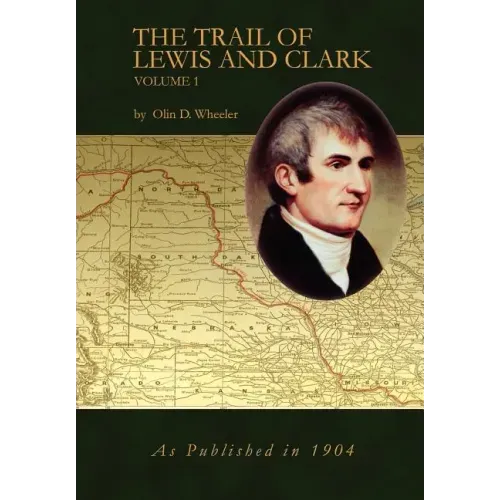 The Trail of Lewis and Clark Vol 1