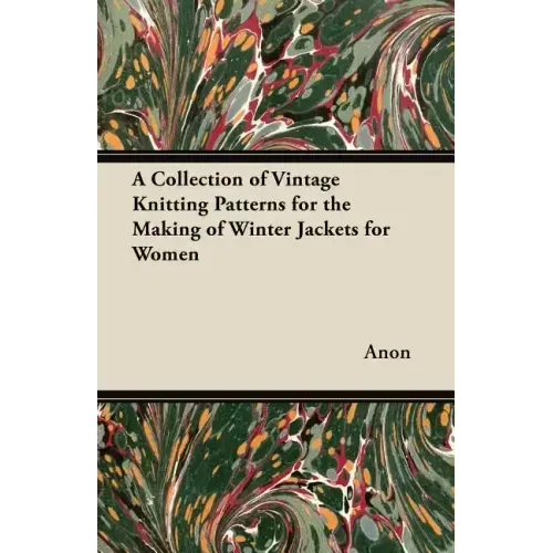 A Collection of Vintage Knitting Patterns for the Making of Winter Jackets for Women