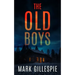 The Old Boys: A chilling psychological thriller