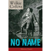 No Name (Mystery Classic): From the Prolific English Writer, Best Known for the Woman in White, Armadale, the Moonstone, the Dead Secret, Man and Wife