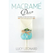 Macramé Decor: Incredible Patterns And Project Ideas