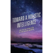 Toward a Holistic Intelligence: Life on the Other Side of the Digital Barrier